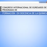 I Congreso Internacional de Egresados de Programas de Formación en Docencia de la Química